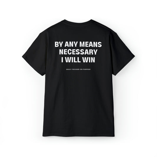By Any Means Necessary I Will Win T-Shirt