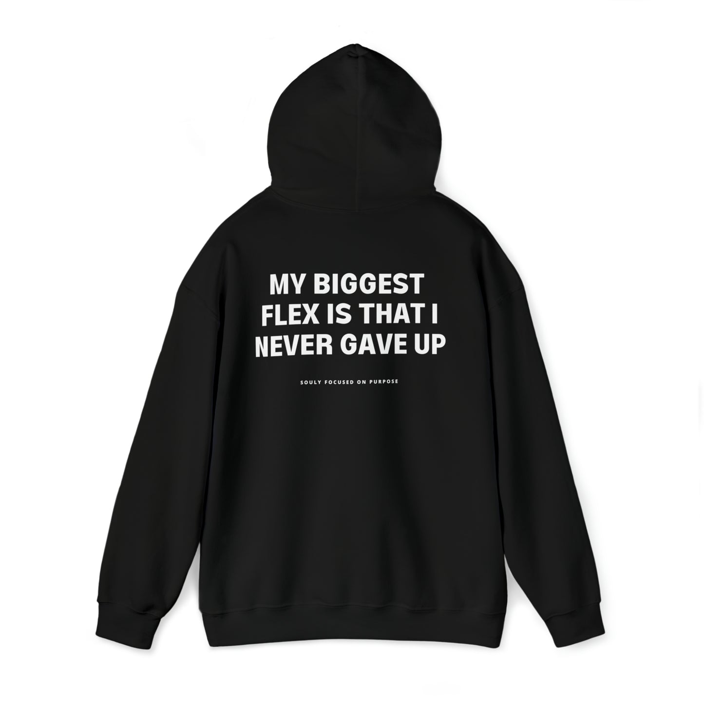 My Biggest Flex Is That I Never Gave Up Hoodie