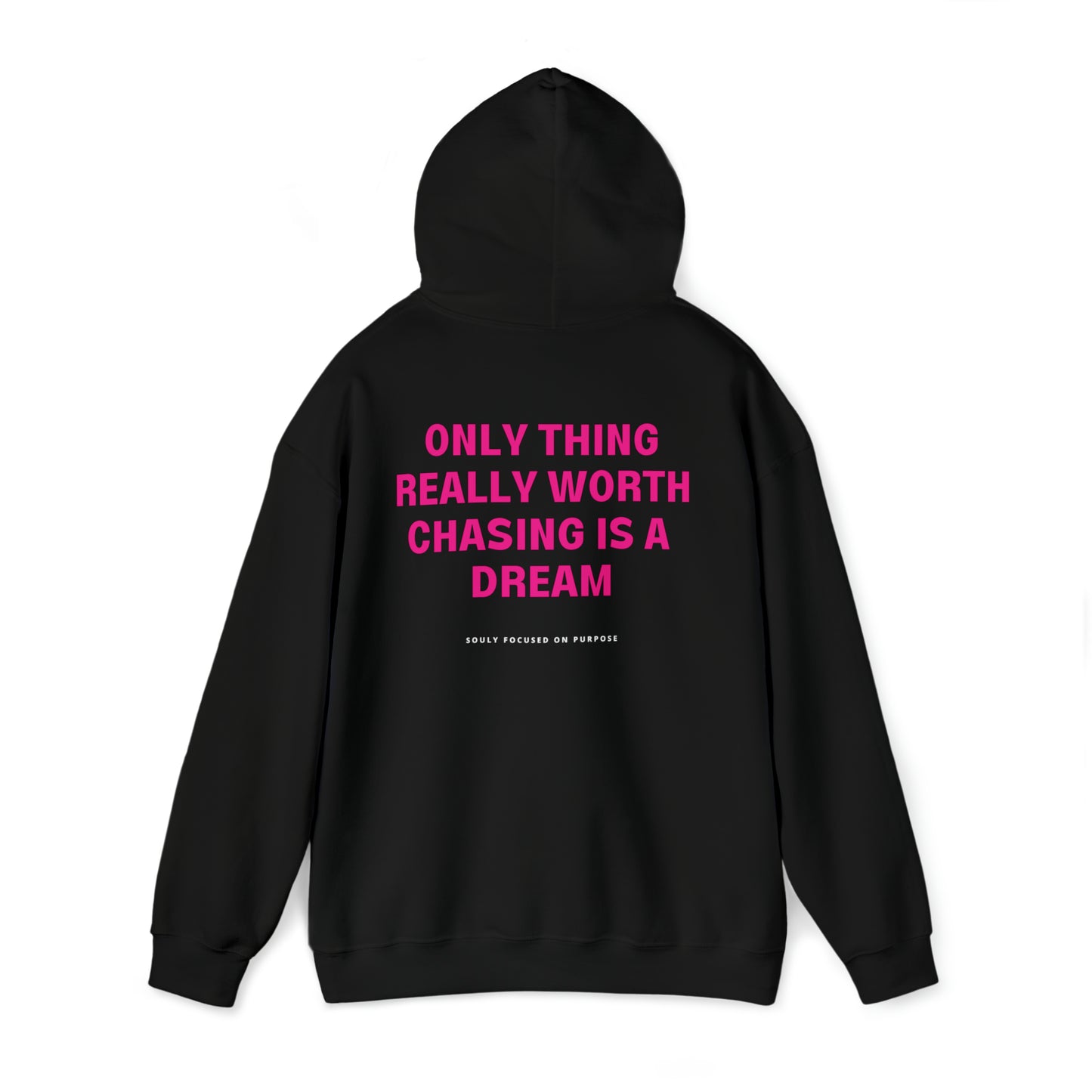 Only Thing Worth Chasing Is A Dream Hoodie
