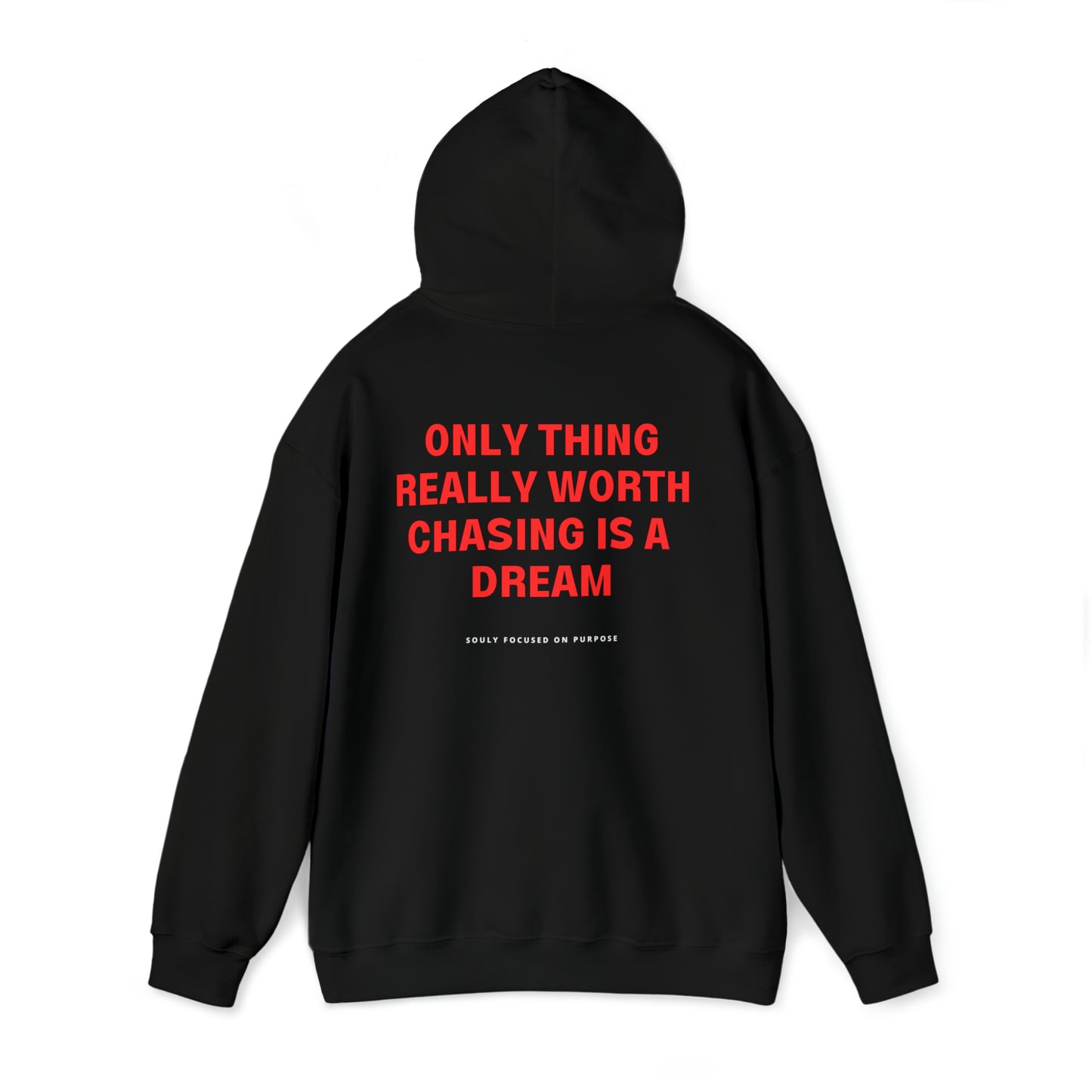 Only Thing Worth Chasing Is A Dream Hoodie