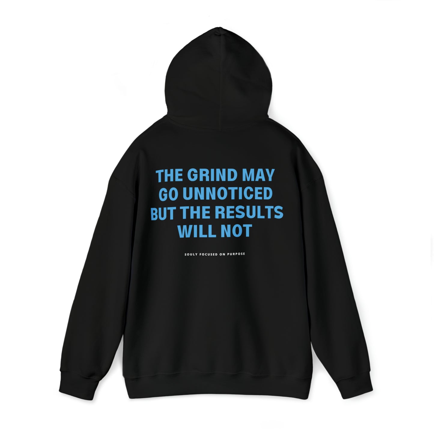 The Grind May Go Unnoticed But The Results Will Not Hoodie